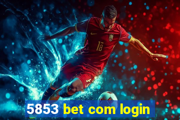 5853 bet com login